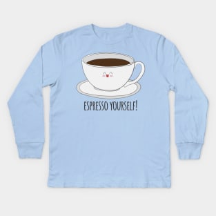 Espresso Yourself - Cute Coffee Drinker Gift Kids Long Sleeve T-Shirt